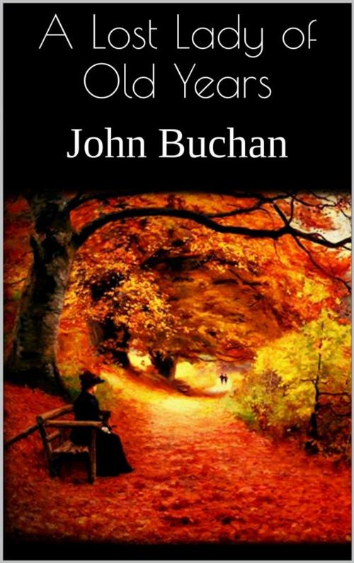 Cover of the book A Lost Lady of Old Years by John Buchan, John Buchan