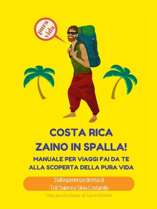 Cover of the book Costa Rica zaino in spalla! by Toti Salemi, Silvia Costarella, Toti Salemi