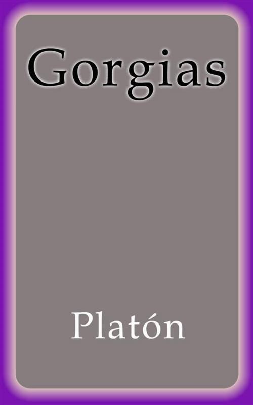Cover of the book Gorgias by Platón, Platón