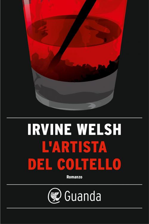 Cover of the book L'artista del coltello by Irvine Welsh, Guanda