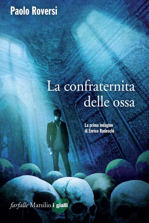 Cover of the book La confraternita delle ossa by Paolo Roversi, Marsilio