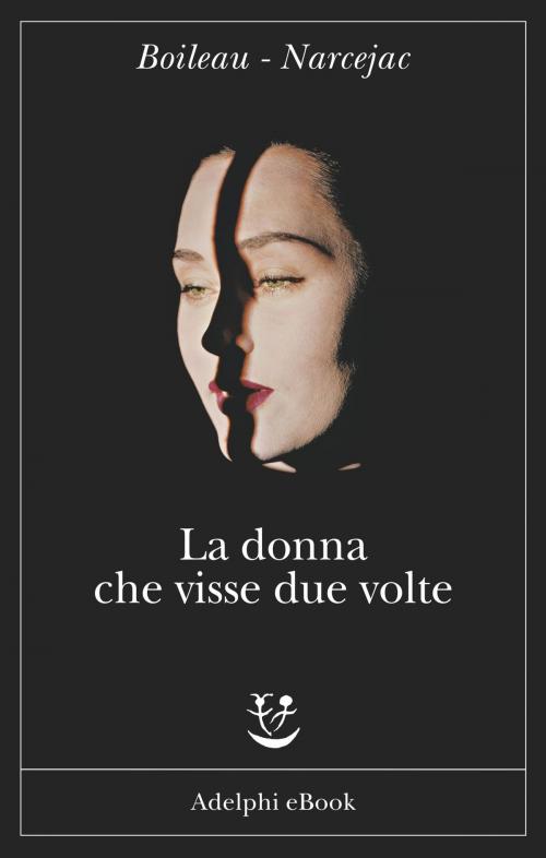 Cover of the book La donna che visse due volte by Boileau - Narcejac, Adelphi