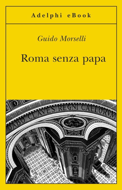 Cover of the book Roma senza papa by Guido Morselli, Adelphi