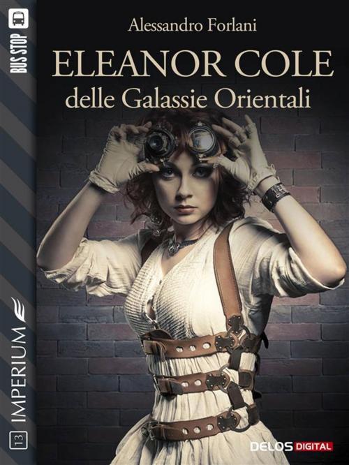 Cover of the book Eleanor Cole delle Galassie Orientali by Alessandro Forlani, Delos Digital