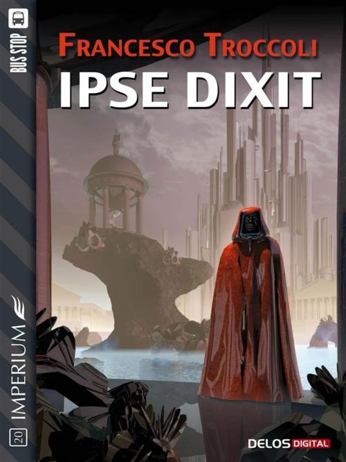 Cover of the book Ipse dixit by Francesco Troccoli, Delos Digital