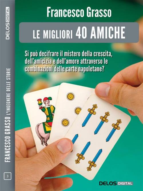 Cover of the book Le migliori 40 amiche by Francesco Grasso, Delos Digital