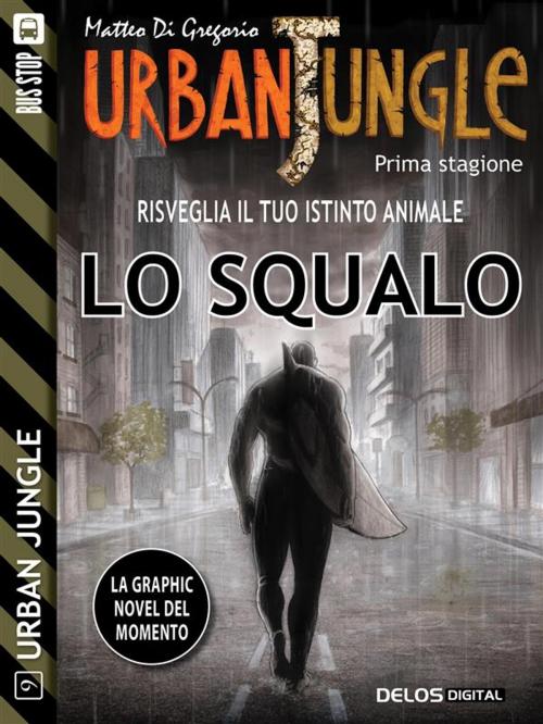 Cover of the book Urban Jungle: Lo squalo by Matteo Di Gregorio, Delos Digital