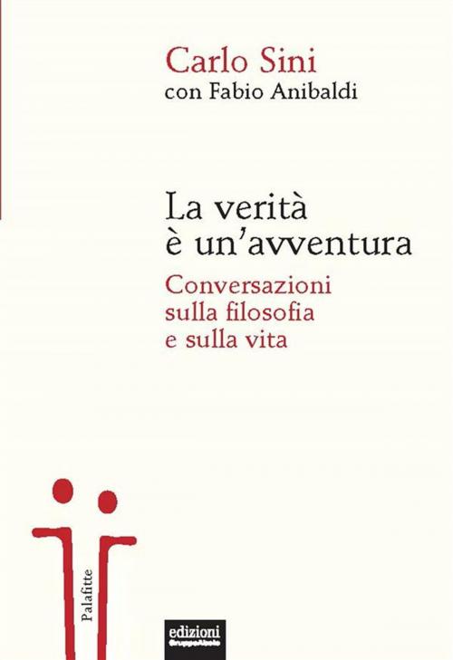 Cover of the book La verità è un'avventura by Carlo Sini, Fabio Anibaldi, Edizioni Gruppo Abele
