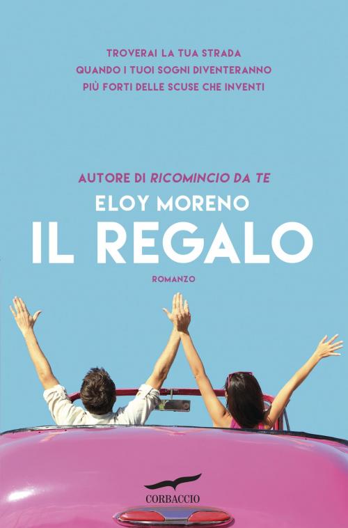 Cover of the book Il regalo by Eloy Moreno, Corbaccio