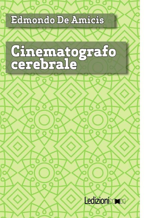 Cover of the book Cinematografo cerebrale by Edmondo De Amicis, Ledizioni