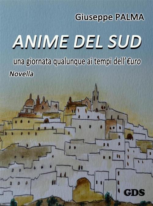 Cover of the book Anime del Sud by Giuseppe Palma, editrice GDS