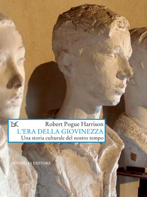 Cover of the book L'era della giovinezza by Robert Pogue Harrison, Donzelli Editore