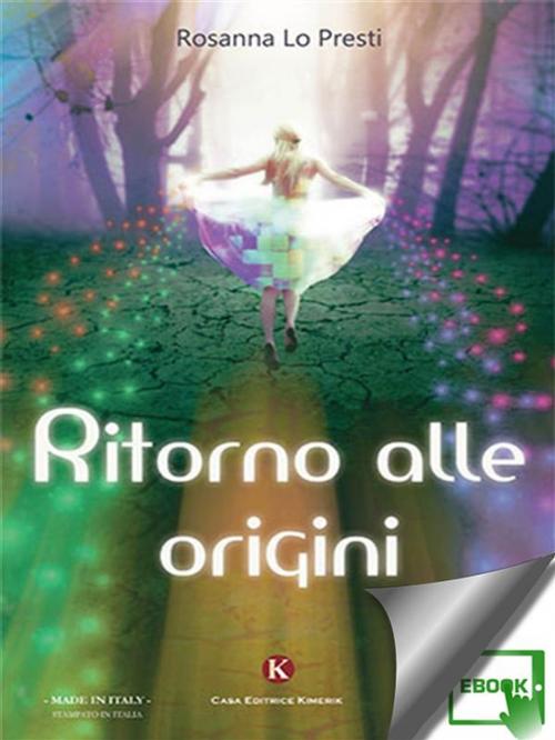 Cover of the book Ritorno alle origini by Lo Presti Rosanna, Kimerik