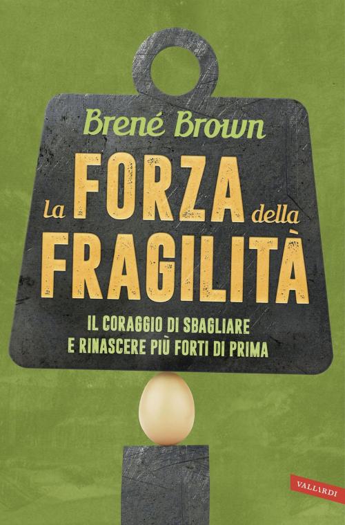 Cover of the book La forza della fragilità by Brené Brown, VALLARDI