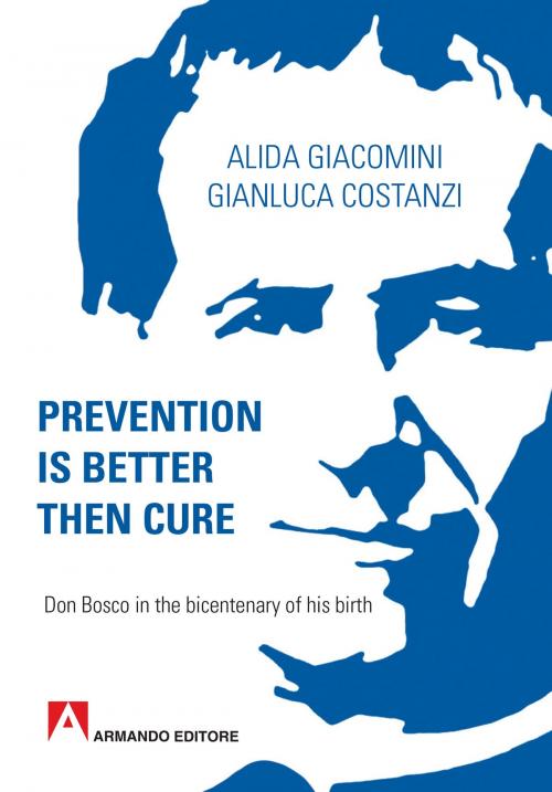 Cover of the book Prevention Is Better Than Cure by Gianluca Costanzi, Alida Giacomini, Armando Editore