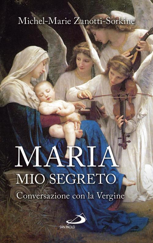 Cover of the book Maria, mio segreto. Conversazione con la Vergine by Michel-Marie Zanotti-Sorkine, San Paolo Edizioni