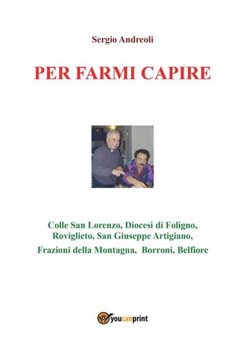 Cover of the book Per farmi capire by Sergio Andreoli, Youcanprint
