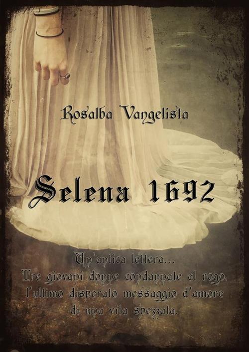 Cover of the book Selena 1692 by Rosalba Vangelista, Youcanprint