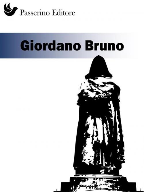 Cover of the book Giordano Bruno by Passerino Editore, Passerino Editore