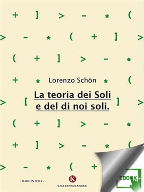 Cover of the book La teoria dei Soli e del di noi soli by Schön Lorenzo, Kimerik