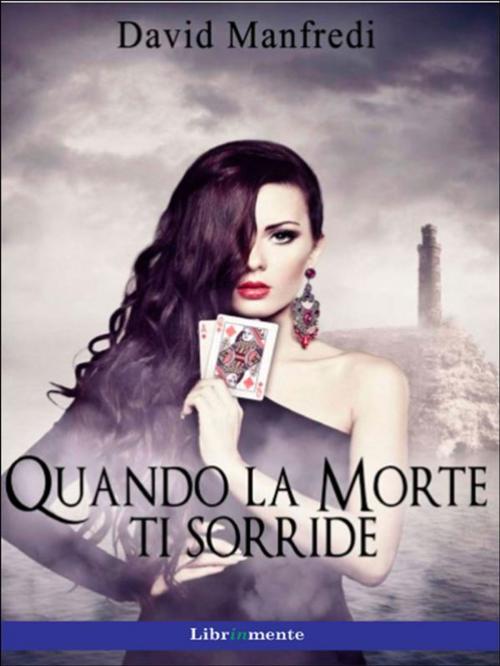 Cover of the book Quando la morte ti sorride by David Manfredi Troncone, LIBRINMENTE