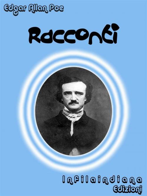 Cover of the book Racconti by Edgar Allan Poe, Infilaindiana Edizioni