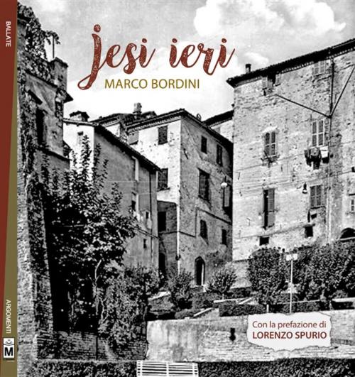 Cover of the book Jesi ieri by Marco Bordini, Le Mezzelane Casa Editrice
