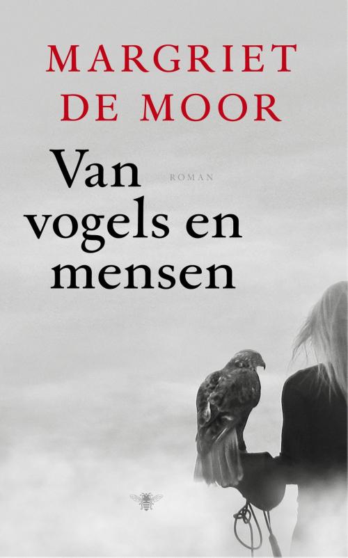 Cover of the book Van vogels en mensen by Margriet de Moor, Bezige Bij b.v., Uitgeverij De