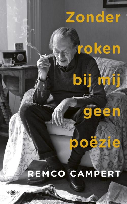 Cover of the book Zonder roken bij mij geen poëzie by Remco Campert, Bezige Bij b.v., Uitgeverij De