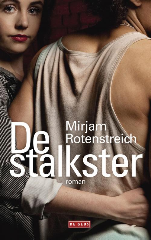 Cover of the book De stalkster by Mirjam Rotenstreich, Singel Uitgeverijen