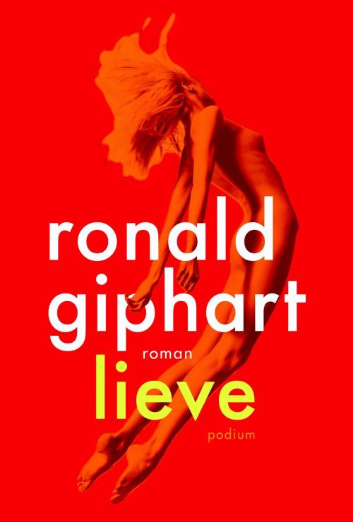 Cover of the book Lieve by Ronald Giphart, Podium b.v. Uitgeverij