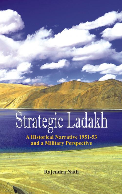Cover of the book Strategic Ladakh by Rajendra Nath, VIJ Books (India) PVT Ltd