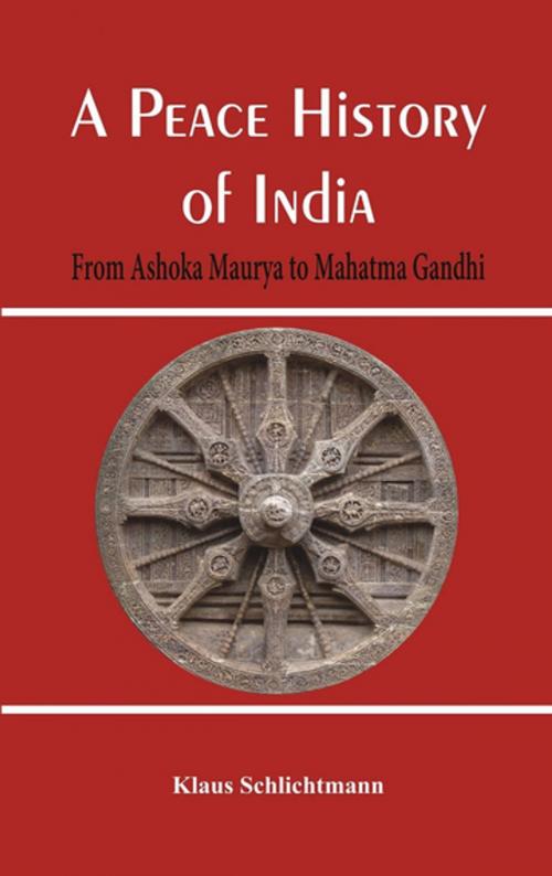 Cover of the book A Peace History of India by Klaus Schlichtmann, VIJ Books (India) PVT Ltd