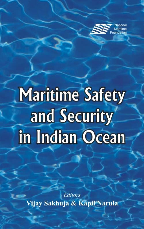 Cover of the book Maritime Safety and Security in the Indian Ocean by Dr. Vijay Sakhuja, Dr. Kapil Narula, VIJ Books (India) PVT Ltd