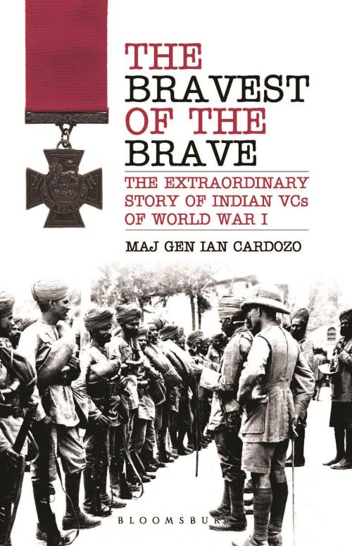 Cover of the book The Bravest of the Brave by Maj Gen Maj Gen Ian Cardozo, Bloomsbury Publishing