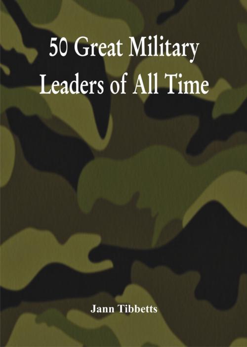 Cover of the book 50 Great Military Leaders of All Time by Jann Tibbetts, VIJ Books (India) PVT Ltd