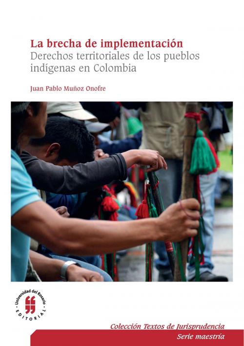 Cover of the book La brecha de implementación by Juan Pablo Muñoz Onofre, Editorial Universidad del Rosario