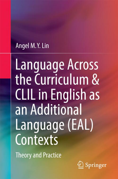 Cover of the book Language Across the Curriculum & CLIL in English as an Additional Language (EAL) Contexts by Angel M.Y. Lin, Springer Singapore