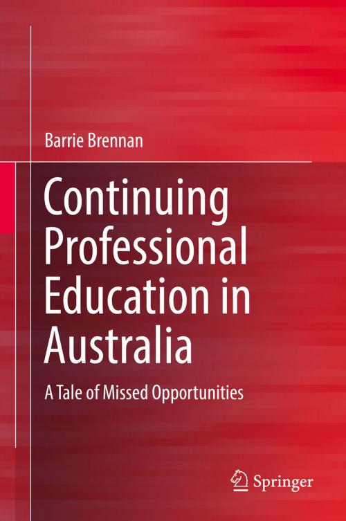 Cover of the book Continuing Professional Education in Australia by Barrie Brennan, Springer Singapore