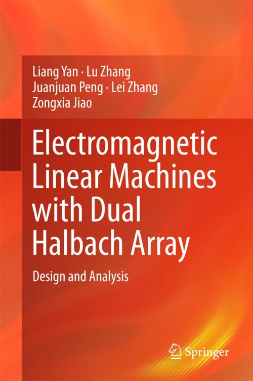 Cover of the book Electromagnetic Linear Machines with Dual Halbach Array by Juanjuan Peng, Liang Yan, Lu Zhang, Zongxia Jiao, Lei Zhang, Springer Singapore