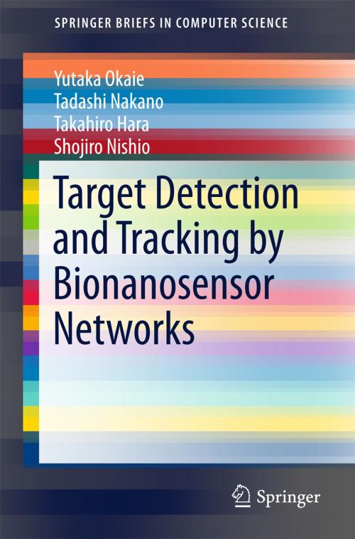 Cover of the book Target Detection and Tracking by Bionanosensor Networks by Yutaka Okaie, Tadashi Nakano, Takahiro Hara, Shojiro Nishio, Springer Singapore