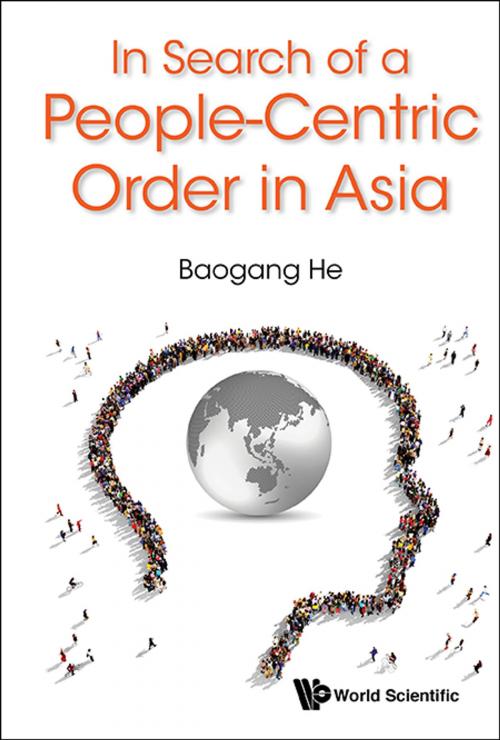Cover of the book In Search of a People-Centric Order in Asia by Baogang He, World Scientific Publishing Company