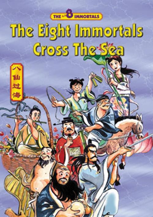 Cover of the book The Eight Immortals - Cross The Sea by Asiapac Editorial, Asiapac Books Pte Ltd