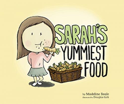 Cover of the book Sarah's Yummiest Food by Madeline Beale, Marshall Cavendish International