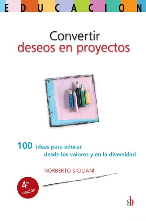 Cover of the book Convertir deseos en proyectos by Norberto Siciliani, Sb editorial