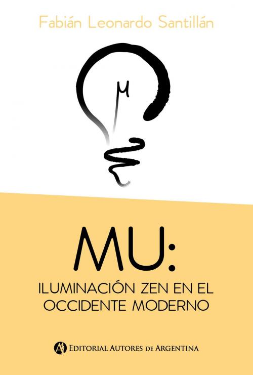 Cover of the book Mu : iluminación zen en el occidente moderno by Fabián Leonardo  Santillán, Editorial Autores de Argentina