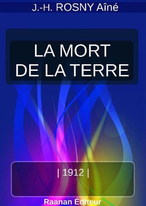 Cover of the book LA MORT DE LA TERRE by J.-H. ROSNY Aîné, Bookelis