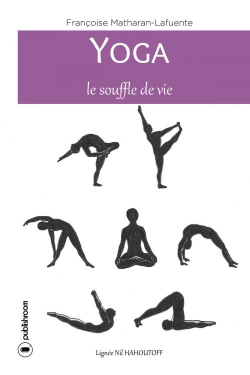 Cover of the book Yoga, le souffle de vie by Françoise Matharan-Lafuente, Publishroom
