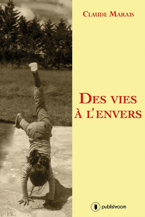 Cover of the book Des vies à l'envers by Claude Marais, Publishroom