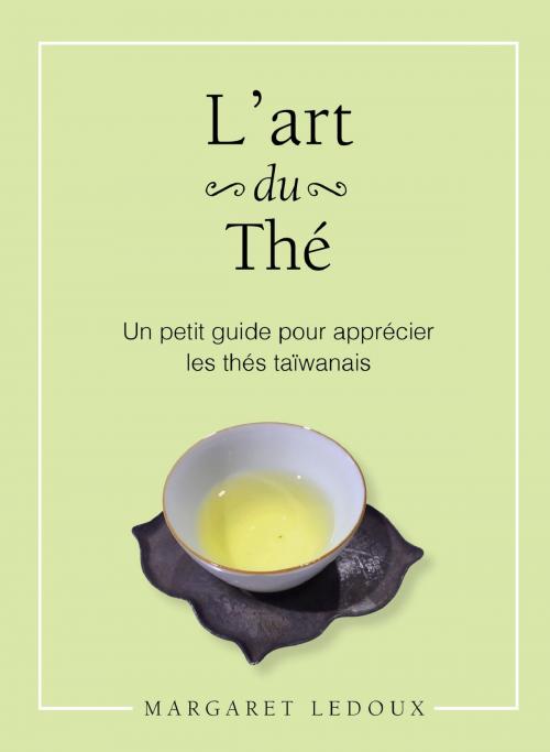 Cover of the book L'art du thé by Margaret Ledoux, Publishroom